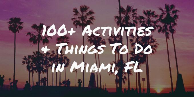 100+ Activities & Things To Do in Miami, FL